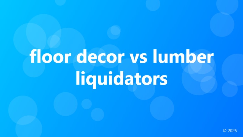 floor decor vs lumber liquidators