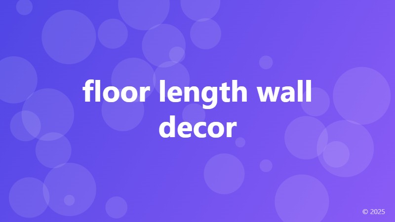 floor length wall decor