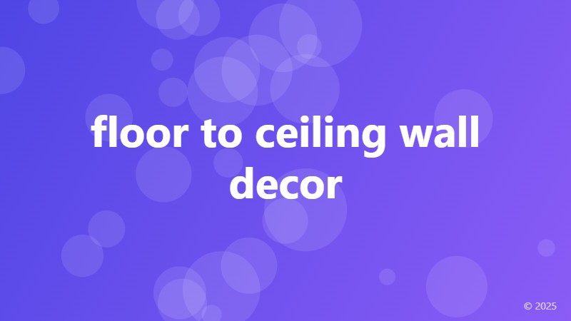 floor to ceiling wall decor