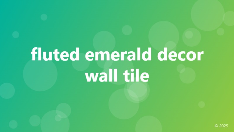 fluted emerald decor wall tile