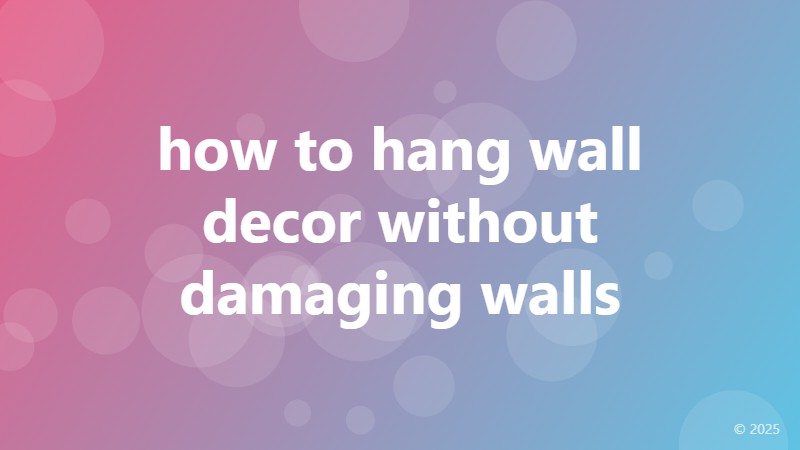 how to hang wall decor without damaging walls