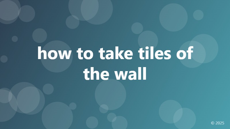 how to take tiles of the wall