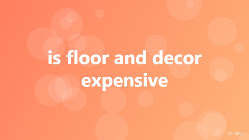 is floor and decor expensive