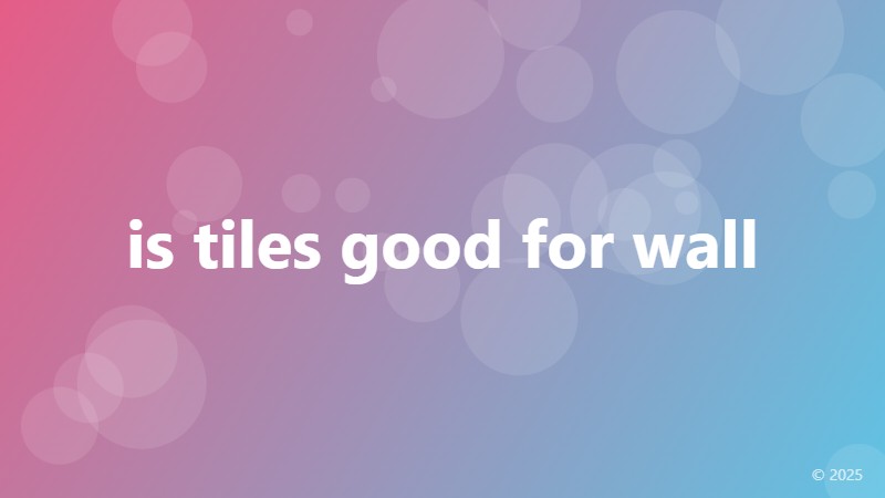 is tiles good for wall