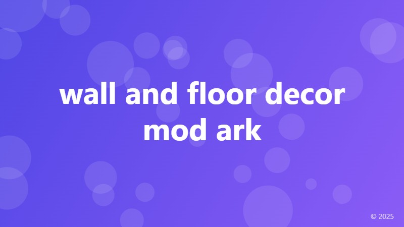 wall and floor decor mod ark