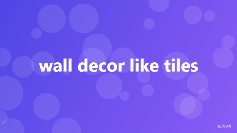 wall decor like tiles