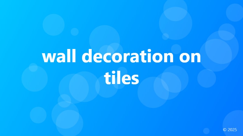 wall decoration on tiles