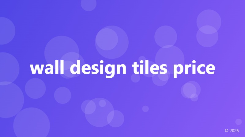 wall design tiles price