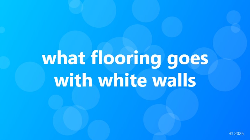 what flooring goes with white walls
